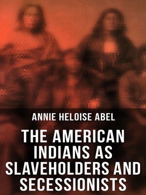 cover image of The American Indians as Slaveholders and Secessionists